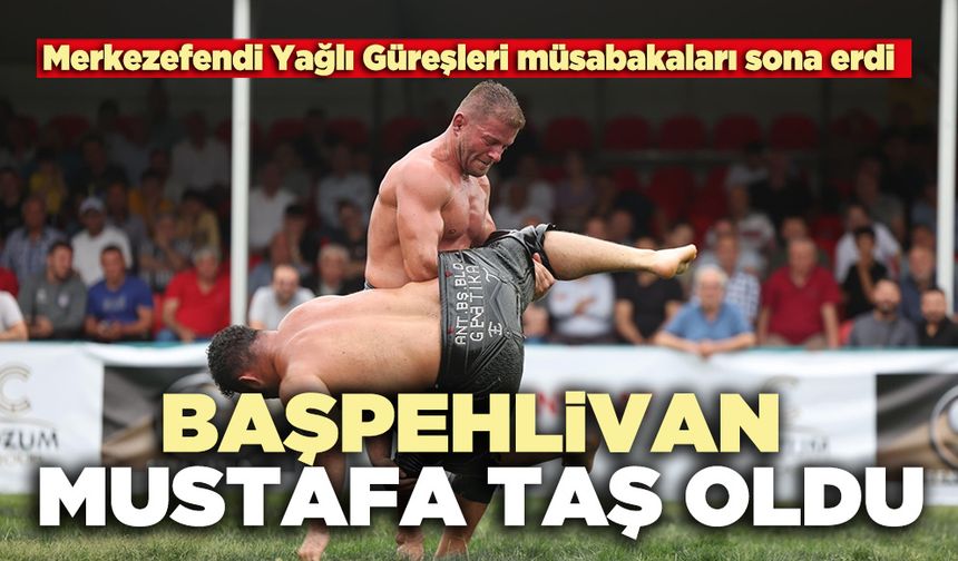 Başpehlivan Mustafa Taş Oldu