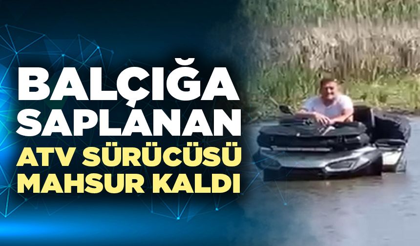 Balçığa Saplanan ATV Sürücüsü Mahsur Kaldı