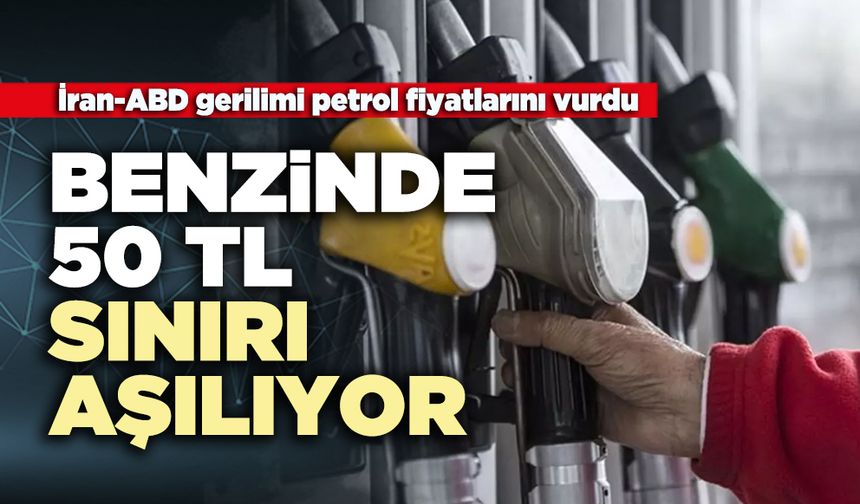 Benzinde 50 TL sınırı aşılıyor