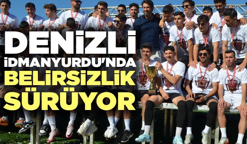 Denizli İdmanyurdu'nda Belirsizlik Sürüyor