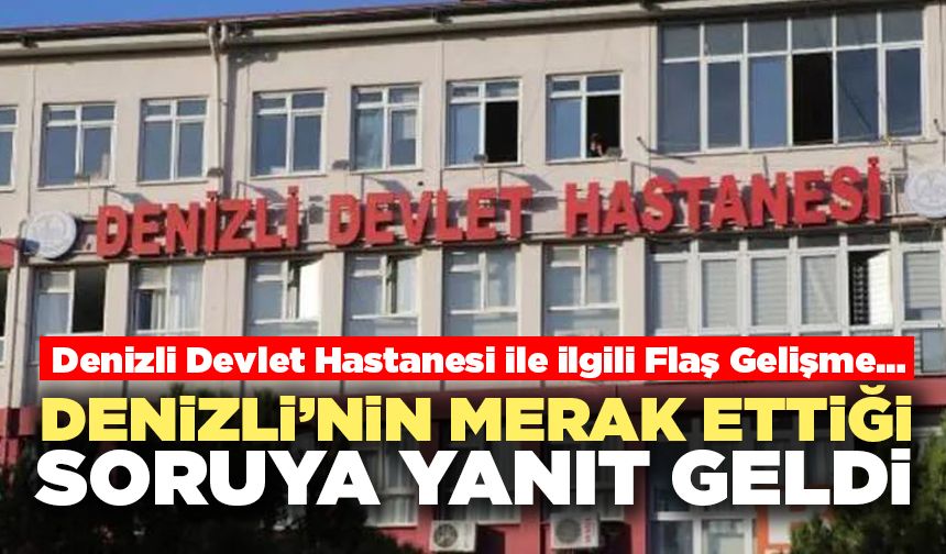 Denizli’nin Merak Ettiği Soruya Yanıt Geldi