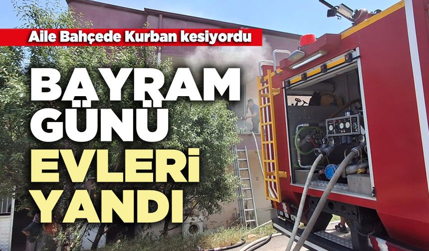 Bayram günü evleri yandı