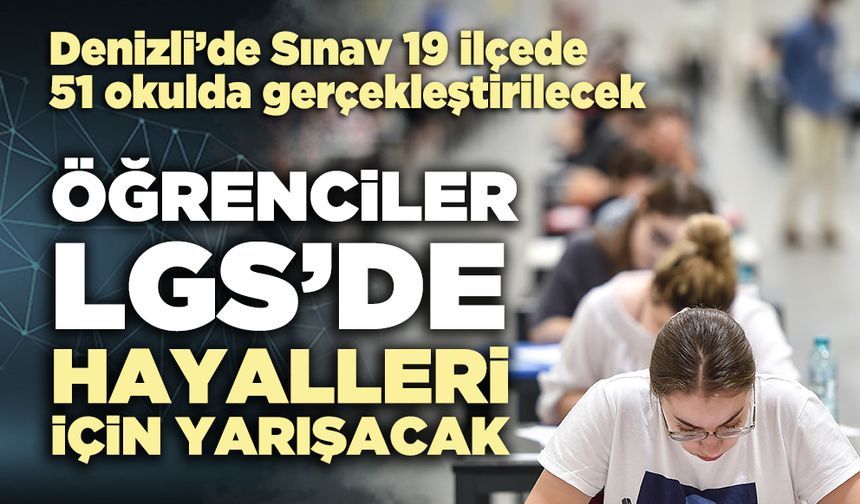 Öğrenciler LGS’DE hayalleri için yarışacak