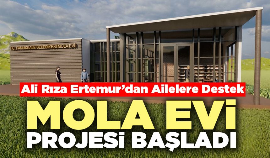 Mola Evi Projesi Başladı