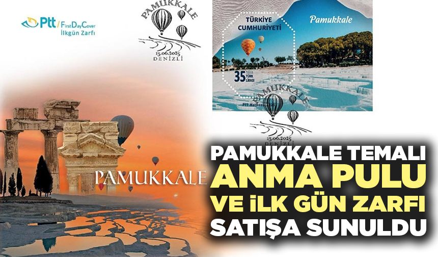 Pamukkale Temalı Anma Pulu Ve İlk Gün Zarfı Satışa Sunuldu