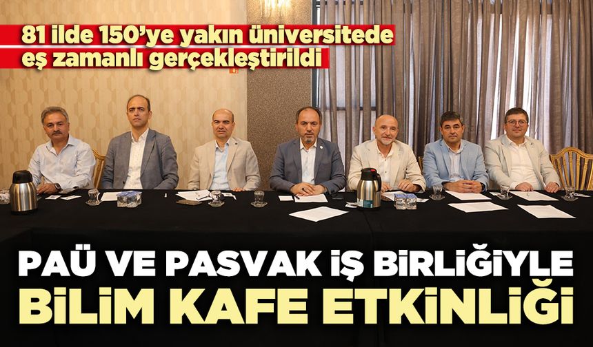 PAÜ ve PASVAK iş birliğiyle bilim kafe etkinliği