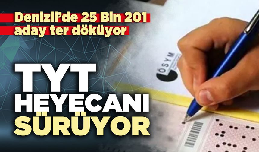 TYT heyecanı sürüyor
