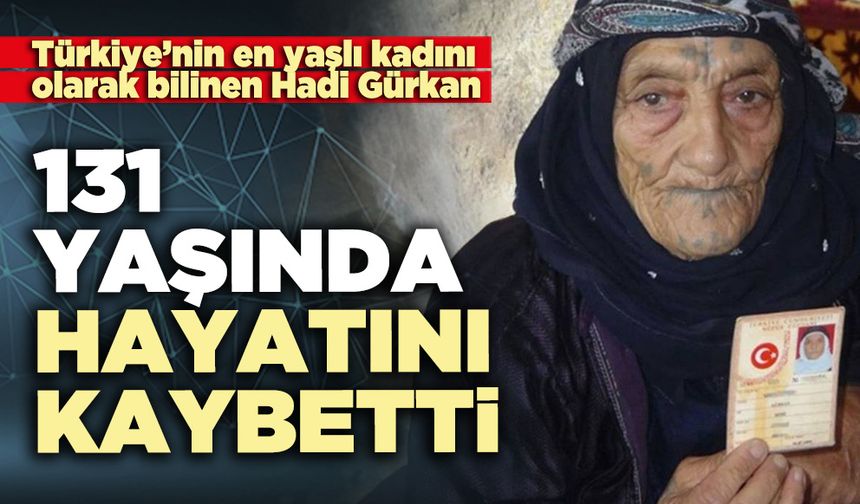 131 Yaşında hayatını kaybetti