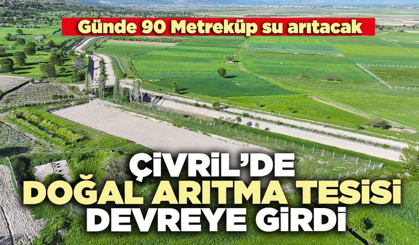 Çivril’de doğal arıtma tesisi devreye girdi