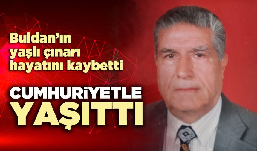 Buldan’ın Cumhuriyetle yaşıt yaşlı çınarı hayatını kaybetti