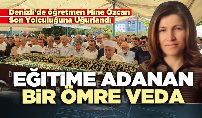 Eğitime adanan bir ömre veda