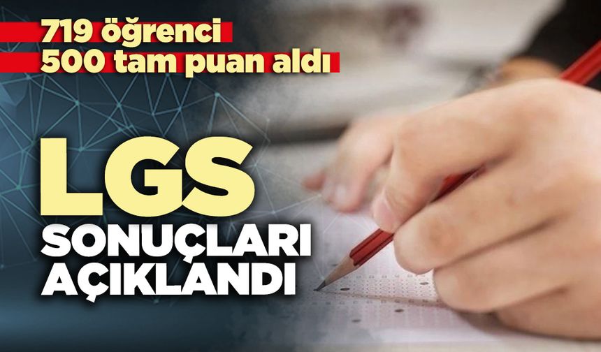 LGS sonuçları açıklandı