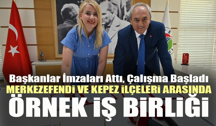 Merkezefendi ve Kepez İlçeleri Arasında Örnek İş Birliği