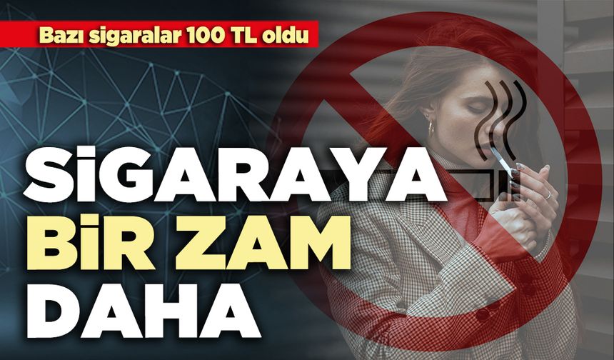 Sigaraya bir zam daha: 100 liraya çıktı