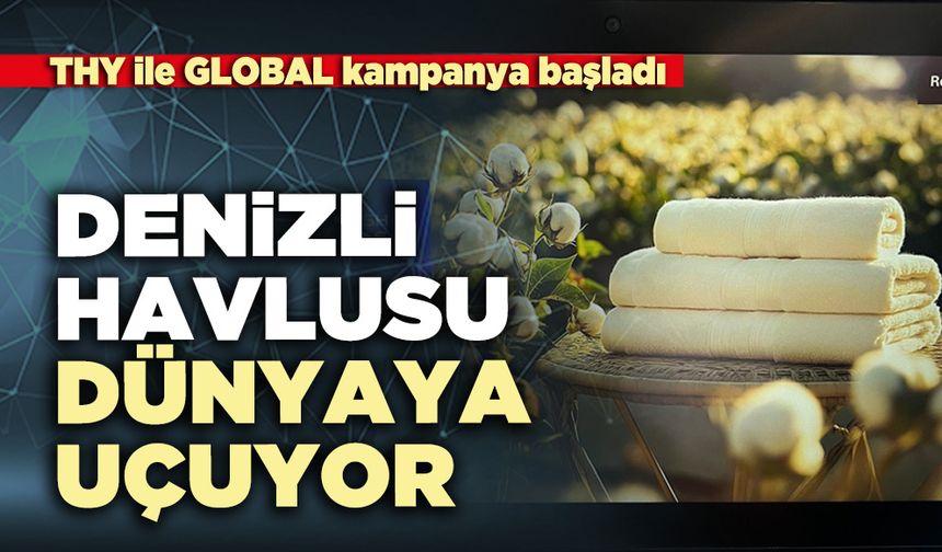 Denizli havlusu dünyaya uçuyor