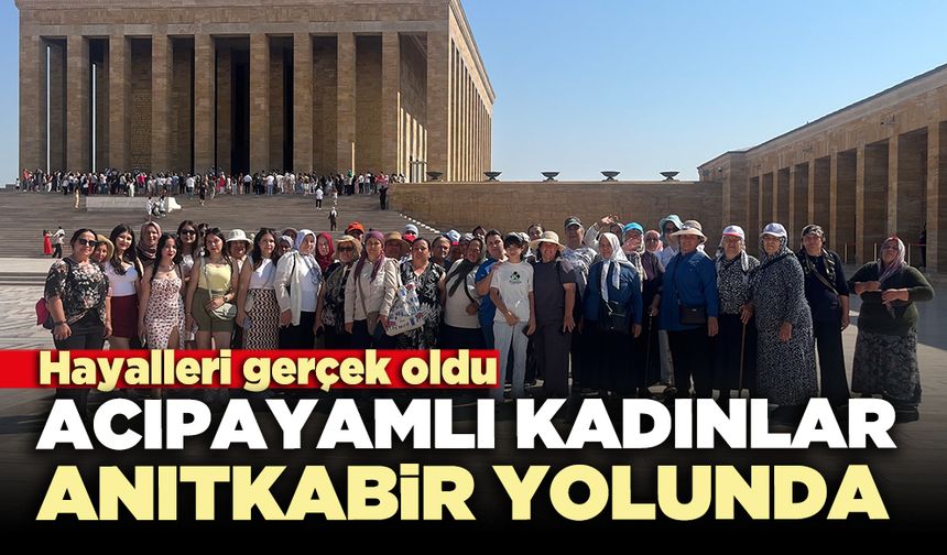 Acıpayamlı kadınlar Anıtkabir yolunda