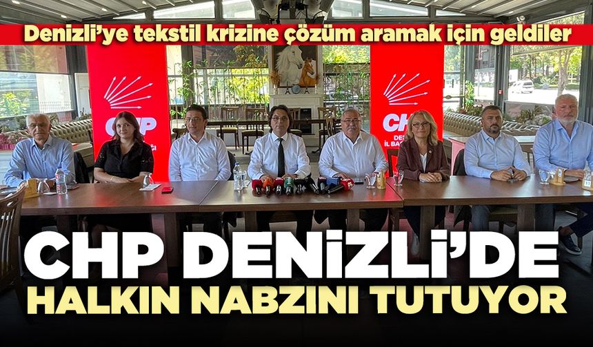 CHP Denizli’de halkın nabzını tutuyor