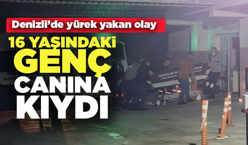 Denizli'de 16 Yaşındaki Genç Canına Kıydı
