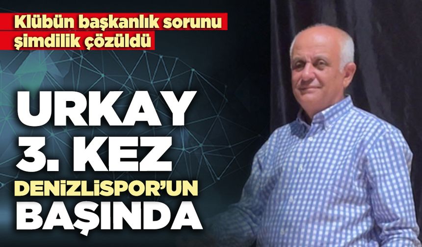 Urkay 3. kez Denizlispor’un başında