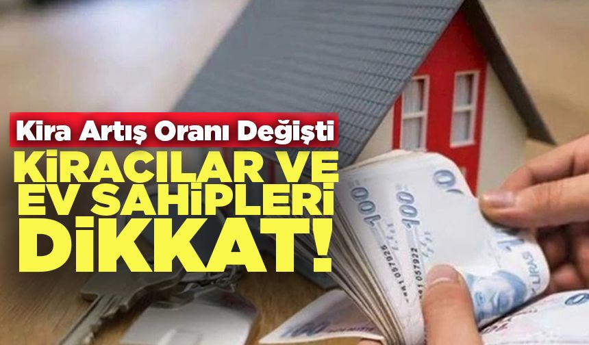 Kiracılar ve Ev Sahipleri Dikkat! Kira Artış Oranı Değişti