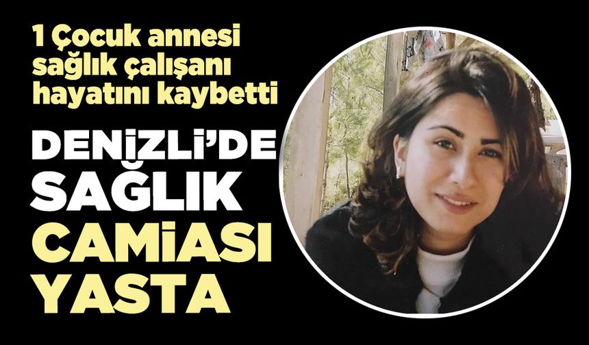 Denizli’de sağlık camiası yasta