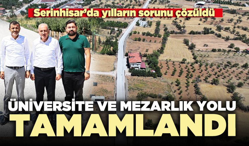 Serinhisar’da üniversite ve mezarlık yolu tamamlandı