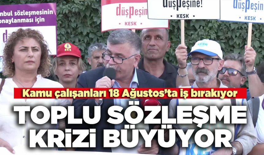 Toplu sözleşme krizi büyüyor