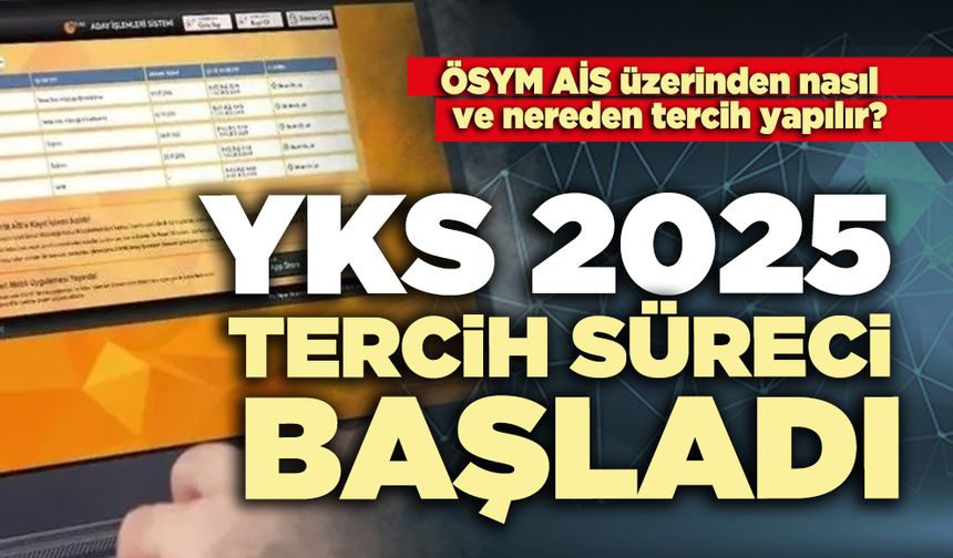 YKS 2025 tercih süreci başladı