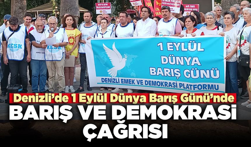 Denizli’de 1 Eylül Dünya Barış Günü’nde, barış ve demokrasi çağrısı
