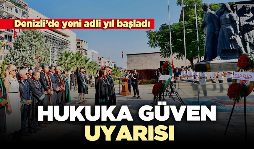 Denizli’de Yeni Adli Yıl Başladı: Hukuka güven uyarısı