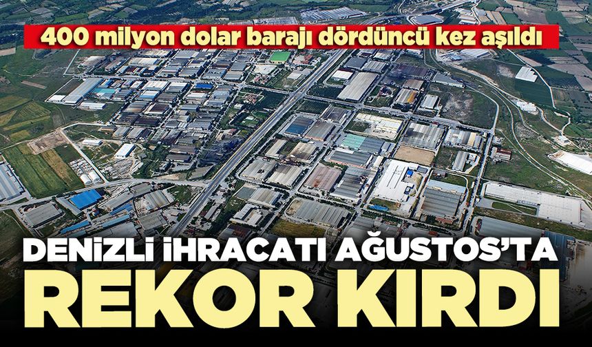 Denizli ihracatı Ağustos’ta rekor kırdı