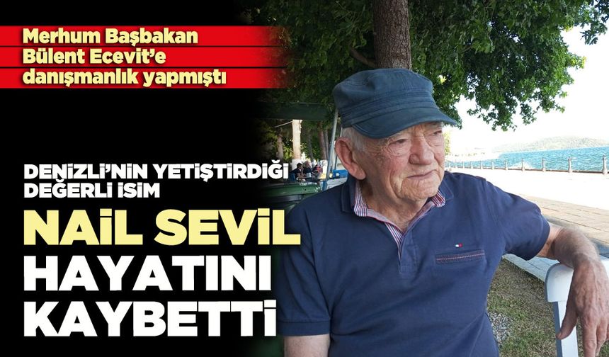 Denizli’nin yetiştirdiği değerli isim Nail Sevil hayatını kaybetti
