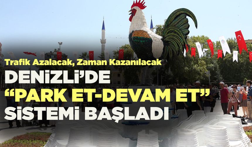 Denizli’de “Park Et-Devam Et” Sistemi Başladı