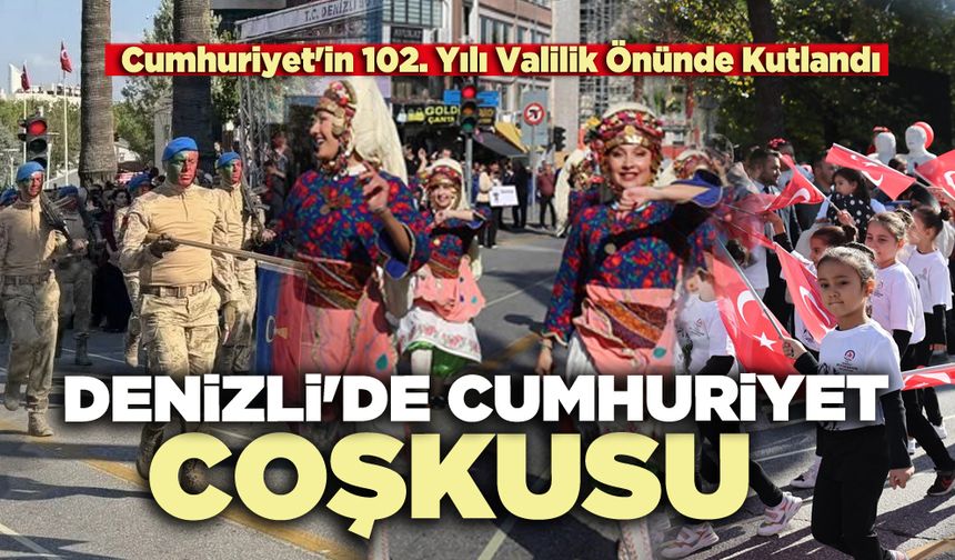 Denizli'de Cumhuriyet Coşkusu: Cumhuriyet'in 102. Yılı Valilik Önünde Kutlandı