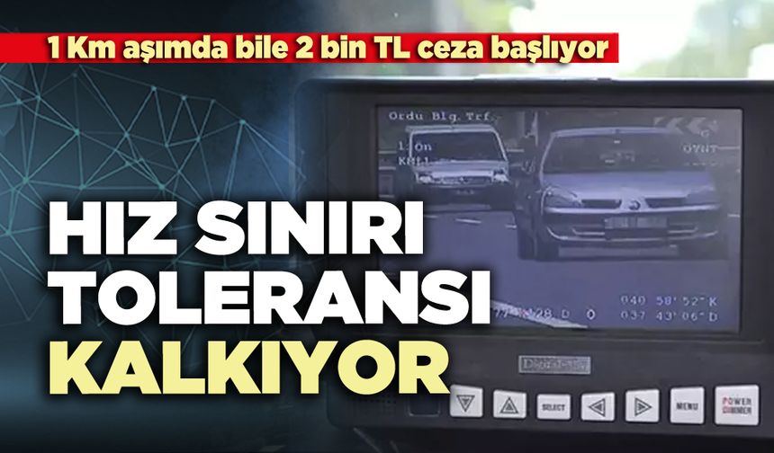Hız sınırı toleransı kalkıyor