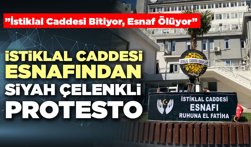 İstiklal Caddesi Esnafından Siyah Çelenkli Protesto