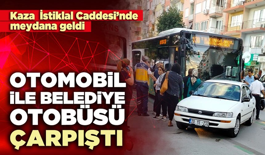 Otomobil ile belediye otobüsü çarpıştı