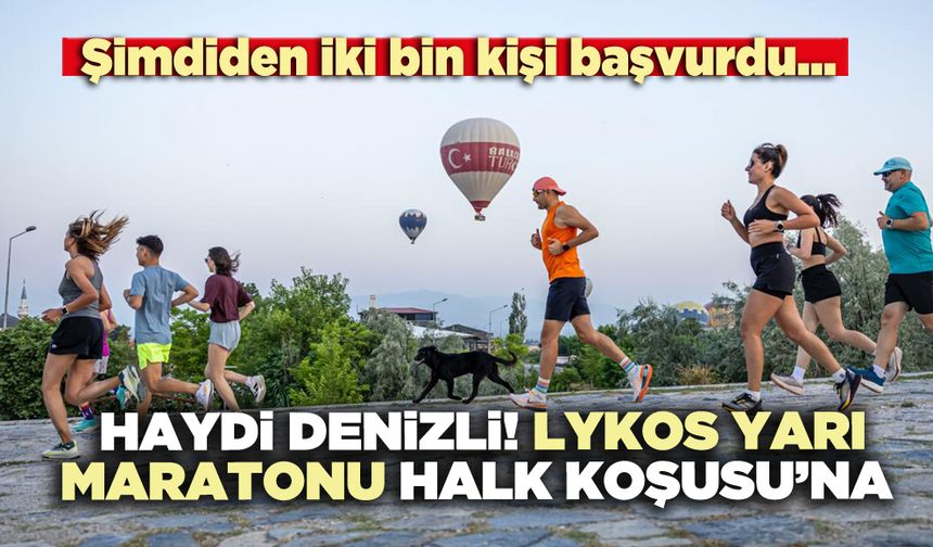 Haydi Denizli! Lykos Yarı Maratonu Halk Koşusu’na