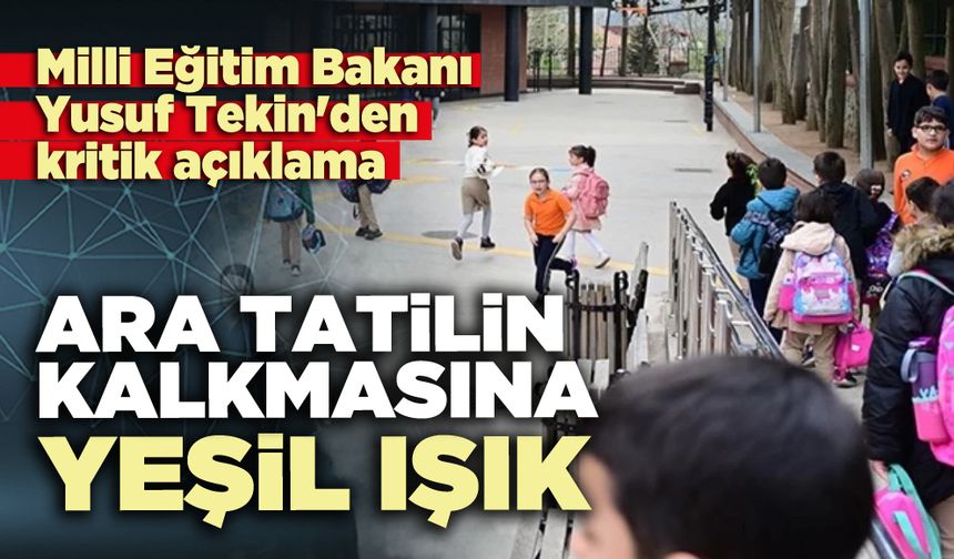 Ara tatilin kalkmasına yeşil ışık