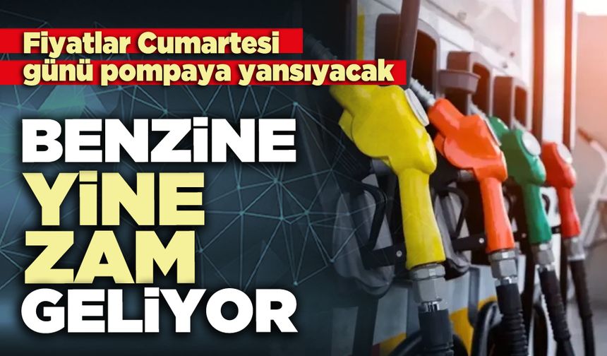 Benzine yine zam geliyor