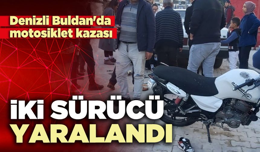 Denizli Buldan'da motosiklet kazası: İki sürücü ağır yaralandı