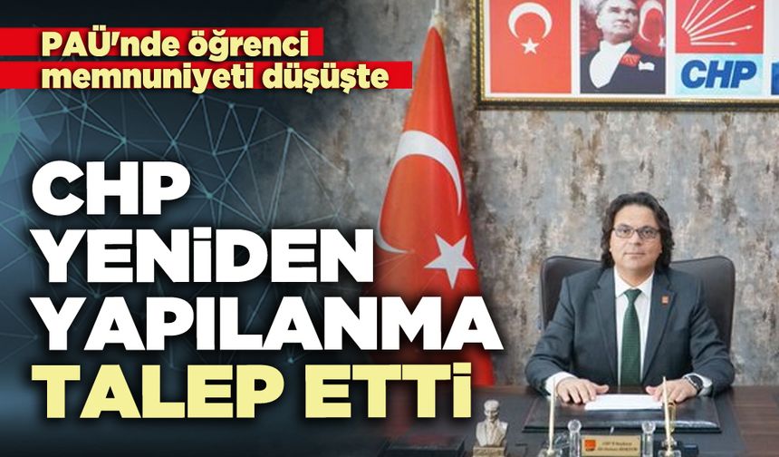 PAÜ'nde öğrenci memnuniyeti düşüşte: CHP yeniden yapılanma talep etti