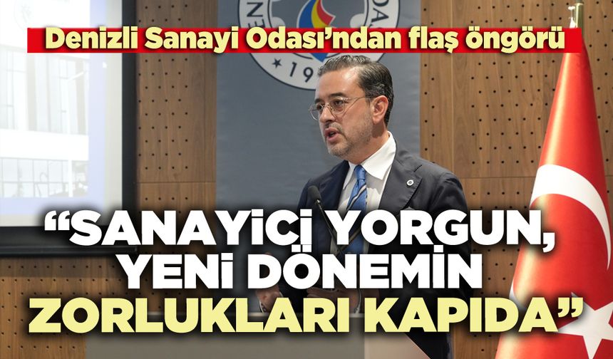 DSO: “Sanayici yorgun, yeni dönemin zorlukları kapıda”
