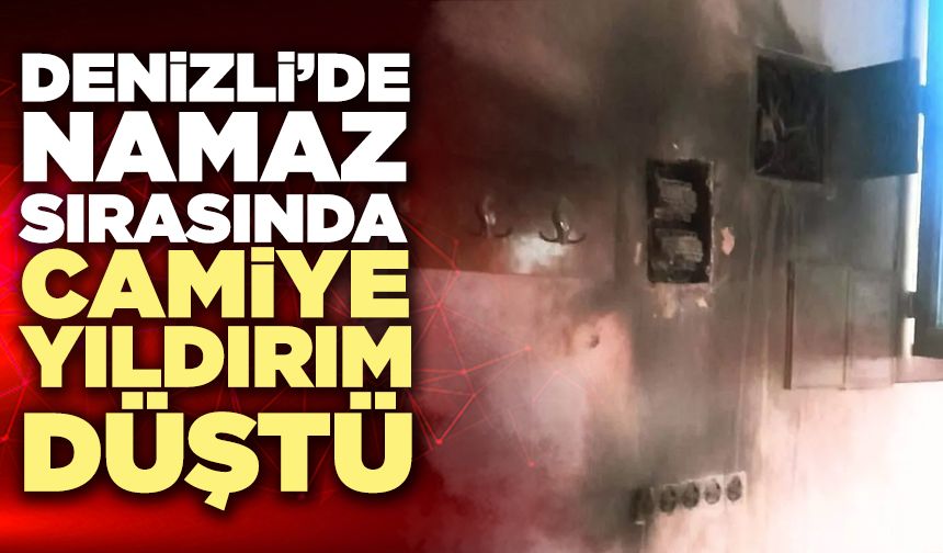 Denizli’de Namaz Sırasında Camiye Yıldırım Düştü