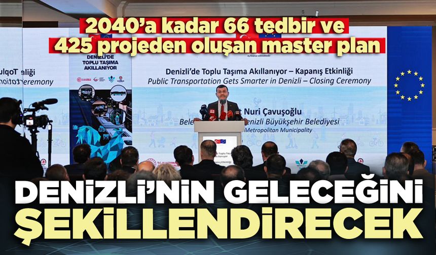 425 projeden oluşan master plan Denizli’nin geleceğini şekillendirecek