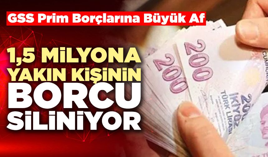 1,5 Milyona Yakın Kişinin Borcu Siliniyor