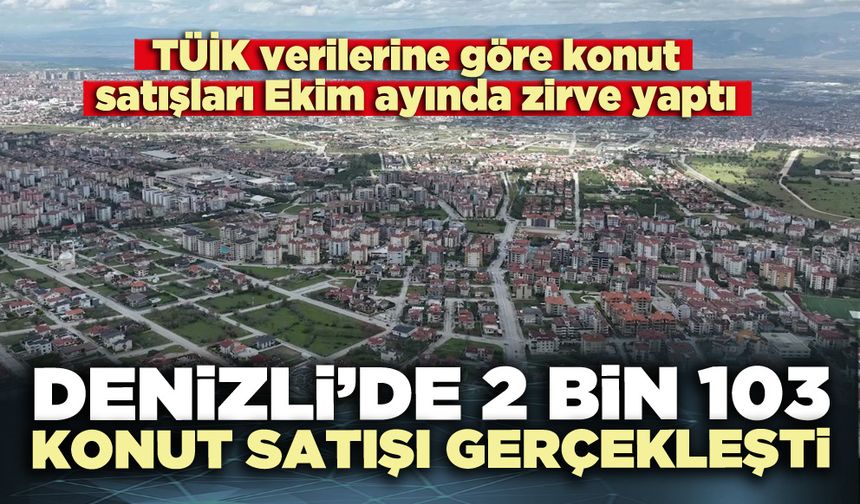Denizli’de 2 bin 103 konut satışı gerçekleşti