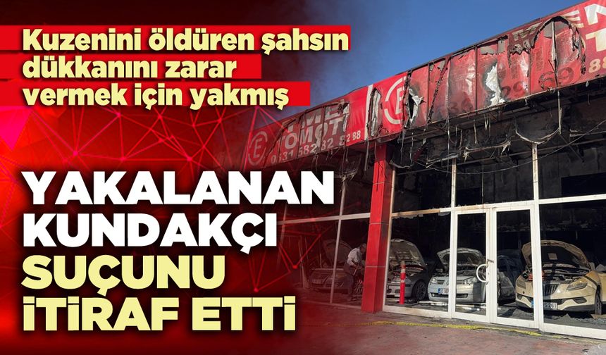 Yakalanan kundakçı suçunu itiraf etti