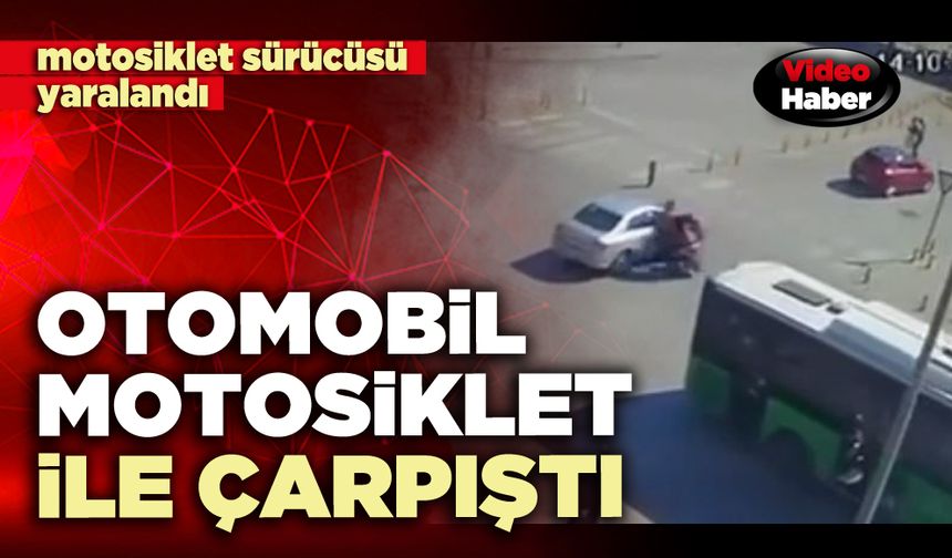 Otomobil motosiklet ile çarpıştı