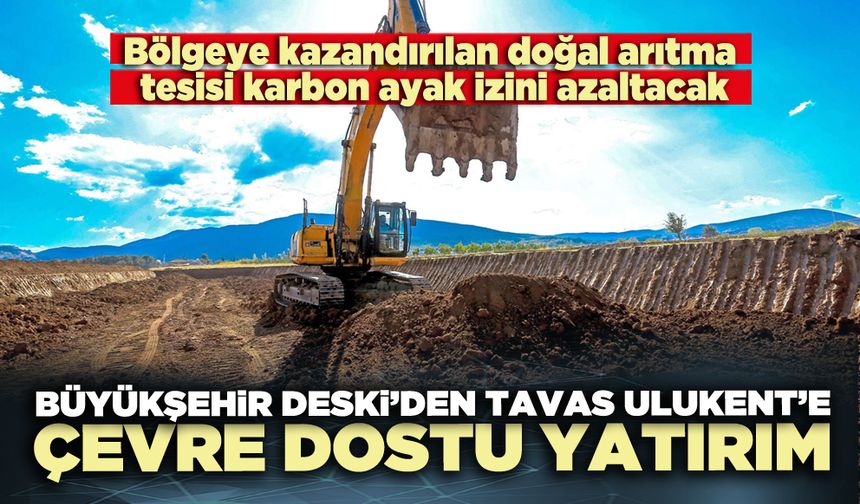 Büyükşehir DESKİ’den Tavas Ulukent’e çevre dostu yatırım